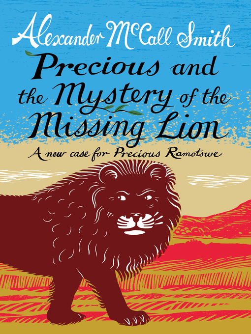 Title details for Precious and the Mystery of the Missing Lion by Alexander McCall Smith - Available